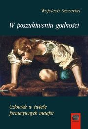 W poszukiwaniu godnoci, Wojciech Szczerba