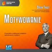 Motywowanie, Brian Tracy