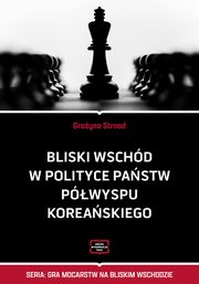 Bliski Wschd w polityce pastw Pwyspu Koreaskiego, Grayna Strnad