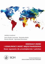 Innowacyjno i konkurencyjno midzynarodowa. Nowe wyzwania dla przedsibiorstw i pastwa, Anna Anetta Janowska, Radosaw Malik, Roman Wosiek, Agnieszka Domaska