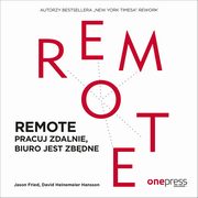 REMOTE. Pracuj zdalnie, biuro jest zbdne, Jason Fried, David Heinemeier Hansson