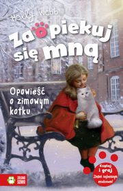 ksiazka tytu: Zaopiekuj si mn Opowie o zimowym kotku autor: Holly Webb