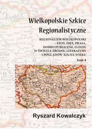 Wielkopolskie szkice regionalistyczne Tom 4, Ryszard Kowalczyk