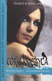 Crki ksiyca 1 Bogini nocy W zimnym ogniu, Lynne Ewing