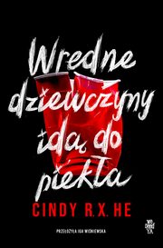 Wredne dziewczyny id do pieka, Cindy R.X. He