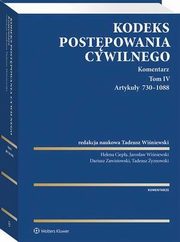 Kodeks postpowania cywilnego. Komentarz. Tom IV. Artykuy 730?1088, Tadeusz yznowski, Helena Ciepa, Dariusz Zawistowski, Tadeusz Winiewski, Monika Strus-Woos, Jarosaw T. Winiewski