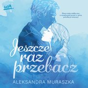 Jeszcze raz przebacz, Aleksandra Muraszka
