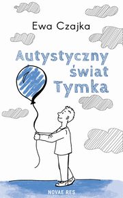 Autystyczny wiat Tymka, Ewa Czajka