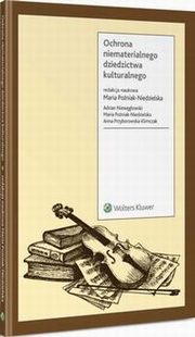 Ochrona niematerialnego dziedzictwa kulturalnego, Maria Poniak-Niedzielska, Adrian Niewgowski, Anna Przyborowska-Klimczak