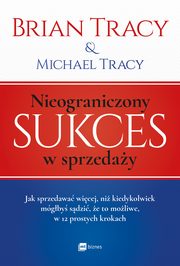 Nieograniczony sukces w sprzeday, Brian Tracy, Michael Tracy