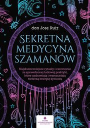 Sekretna medycyna szamanw., don Jose Ruiz