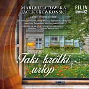 Taki krtki urlop, Maria Ulatowska, Jacek Skowroski