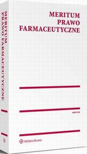 MERITUM Prawo farmaceutyczne, Magorzata Czerwiska, Magdalena Krekora, Joanna Adamczyk, ukasz Sawatyniec, Katarzyna Kska, Monika Woniacka, Monika Kwiatkowska, Emilia Chmielewska