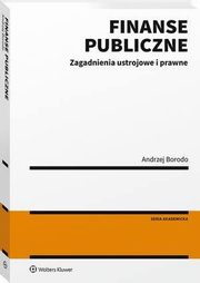 Finanse publiczne. Zagadnienia ustrojowe i prawne, Andrzej Borodo