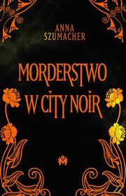Morderstwo w City Noir, Anna Szumacher