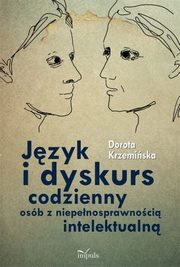 Jzyk i dyskurs codzienny osb z niepenosprawnoci intelektualn, Dorota Krzemiska