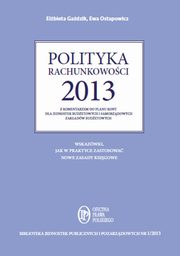 ksiazka tytu: Polityka rachunkowoci 2013 z komentarzem do planu kont dla jednostek budetowych i samorzdowych zakadw budetowych autor: Elbieta Gadzik