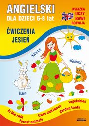 ksiazka tytu: Angielski dla dzieci 6-8 lat. wiczenia. Jesie autor: Katarzyna Piechocka-Empel