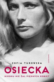 Osiecka Nikomu nie al piknych kobiet, Zofia Turowska