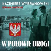 W poowie drogi, Kazimierz Wybranowski, Roman Dmowski