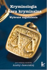 Kryminologia i kara kryminalna, Anetta Jaworska