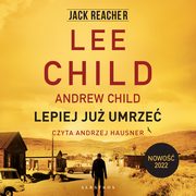 LEPIEJ JU UMRZE, Lee Child, Andrew Child