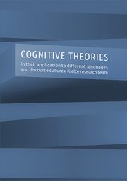 Cognitive theories in their application to different languages and discourse cultures: Kielce research team, 