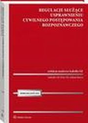 Regulacje suce usprawnieniu cywilnego postpowania rozpoznawczego, Izabella Gil, Piotr Gil, Adrian Borys