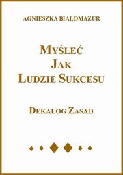 Myle jak ludzie sukcesu, Agnieszka Biaomazur