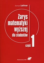 Zarys matematyki wyszej dla studentw. Cz 1, Roman Leitner