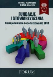 ksiazka tytu: Fundacje i stowarzyszenia 2014 autor: Andrzej Ogonowski, Aldona Gibalska