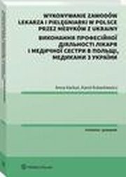 Wykonywanie zawodw lekarza i pielgniarki w Polsce przez medykw z Ukrainy. Poradnik dwujzyczny, Anna Karkut, Karol Kolankiewicz