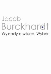 Wykady o sztuce, Jacob Burckhardt