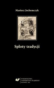 ksiazka tytu: Sploty tradycji - 02 Ogrd nierozkoszy ziemskich - przypadki Wadysawa Sebyy autor: Mariusz Jochemczyk