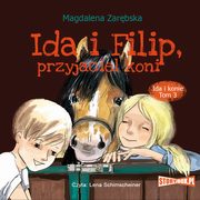 Ida i konie. Tom 3. Ida i Filip, przyjaciel koni, Magdalena Zarbska