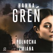Pnocna zmiana, Hanna Gre