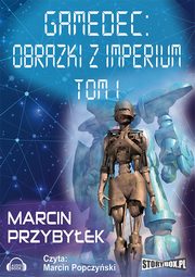 Gamedec. Cz 5.1 Obrazki z imperium. Tom 1, Marcin Przybyek