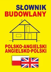 ksiazka tytu: Sownik budowlany polsko-angielski - angielsko-polski autor: Jacek Gordon