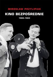 ksiazka tytu: Kino bezporednie (1960 - 1963) autor: Mirosaw Przylipiak