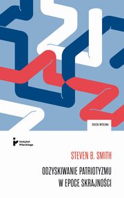 Odzyskiwanie patriotyzmu w epoce skrajnoci, Steven B. Smith