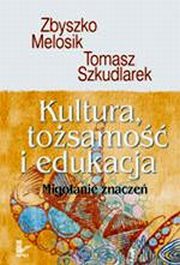 Kultura, tosamo i edukacja, Zbyszko Melosik, Tomasz Szkudlarek