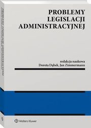 Problemy legislacji administracyjnej, Dorota Dbek, Jan Zimmermann