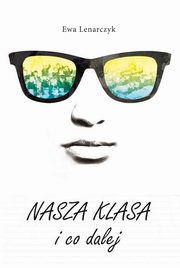 ksiazka tytu: Nasza klasa i co dalej autor: Ewa Lenarczyk