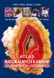 ksiazka tytu: Atlas naturalnych kamieni szlachetnych i ozdobnych autor: Jerzy aba, Irena aba
