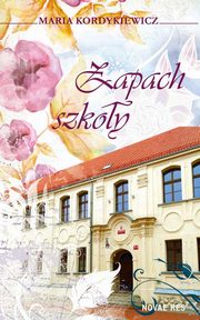 ksiazka tytu: Zapach szkoy autor: Maria Kordykiewicz