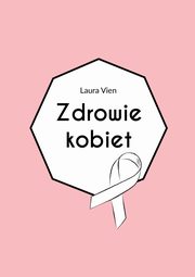 ksiazka tytu: Zdrowie kobiet autor: Laura Vien