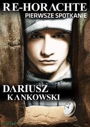 Re-Horachte. Pierwsze spotkanie, Dariusz Kankowski