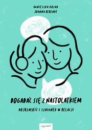 Dogada si z nastolatkiem, Agnieszka Kozak, Joanna Berendt