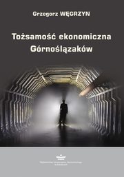ksiazka tytu: Tosamo ekonomiczna Grnolzakw autor: Grzegorz Wgrzyn