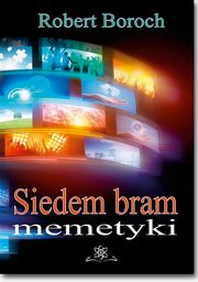 ksiazka tytu: Siedem bram memetyki autor: Robert Boroch